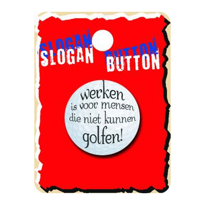 Slogan button Werken is voor...